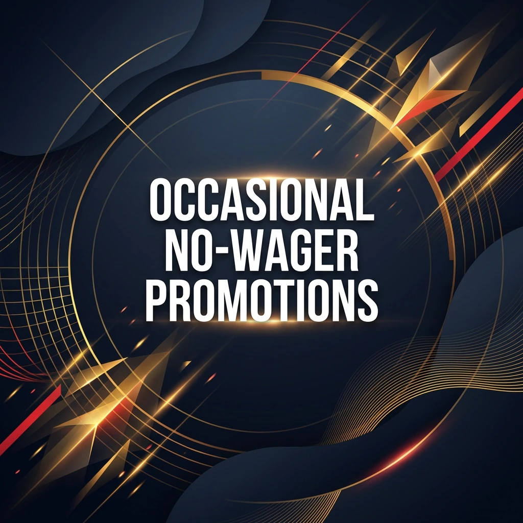Occasional No-Wager Promotions